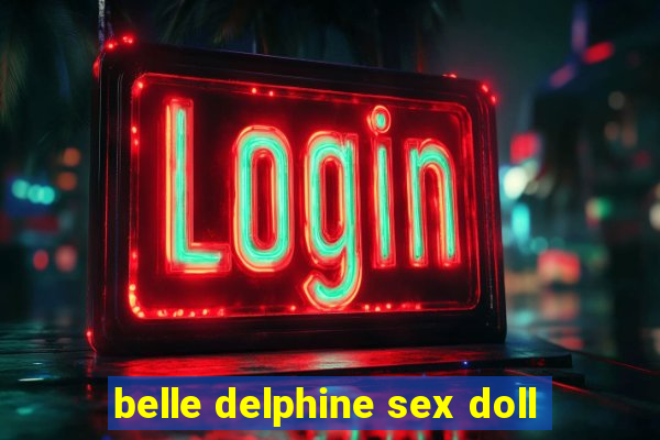 belle delphine sex doll